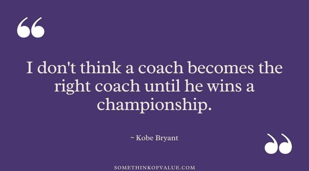 Kobe Bryant Quotes About Coaches