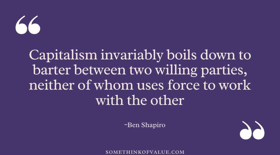 Ben Shapiro Quotes on Capitalism & Socialism