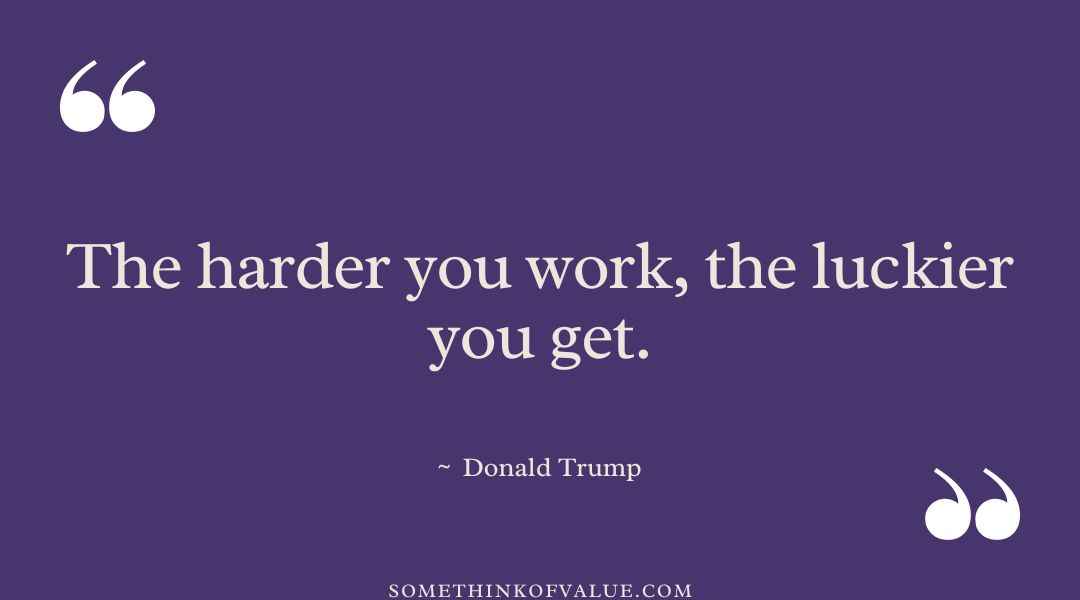 Donald Trump Quote About Hard Work & Luck