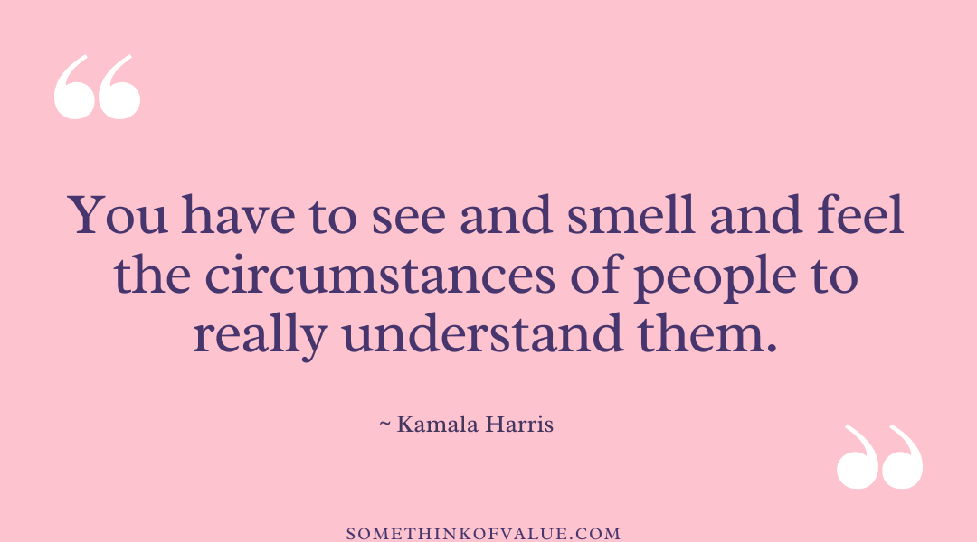 Kamala Harris Quote on Compassion & Kindness