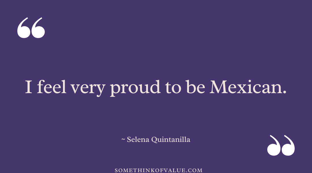 Selena Quintanilla Quote on Mexican Heritage