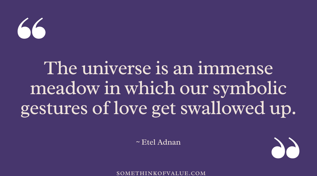 Etel Adnan Quote on Universe