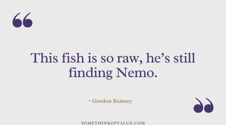80 Funny Gordon Ramsay Quotes & Insults That BURN - Some Think Of Value