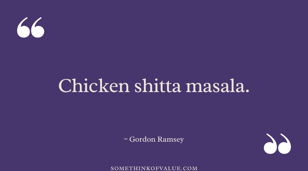 Funny Gordon Ramsay Quote & Insult