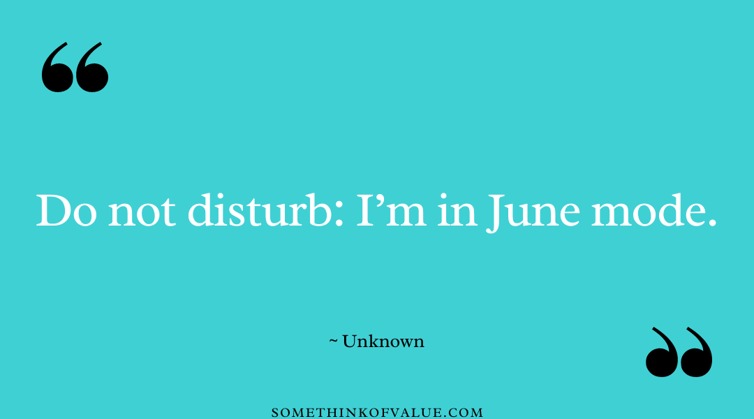 85 Inspirational June Quotes to Embrace the Summer Spirit - Some Think ...