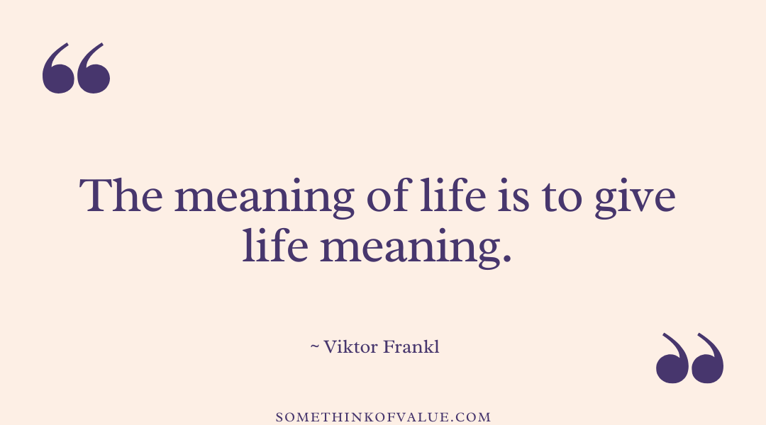 Viktor Frankl Quotes on the meaning of Life