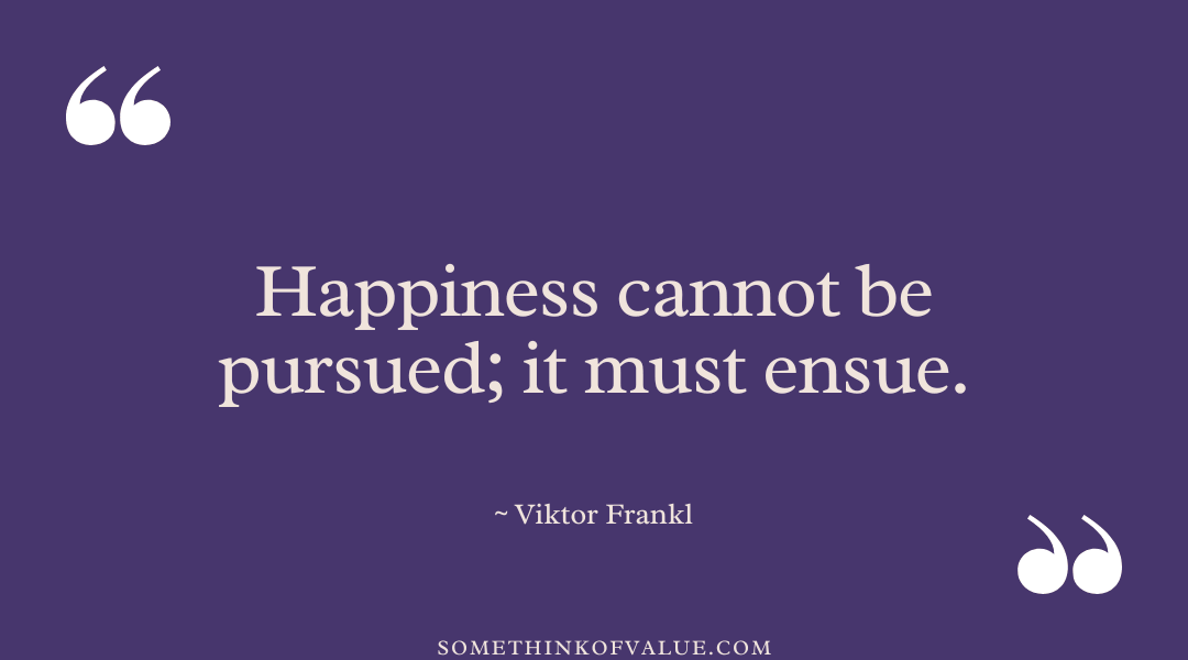 Viktor Frankl Quotes on Happiness