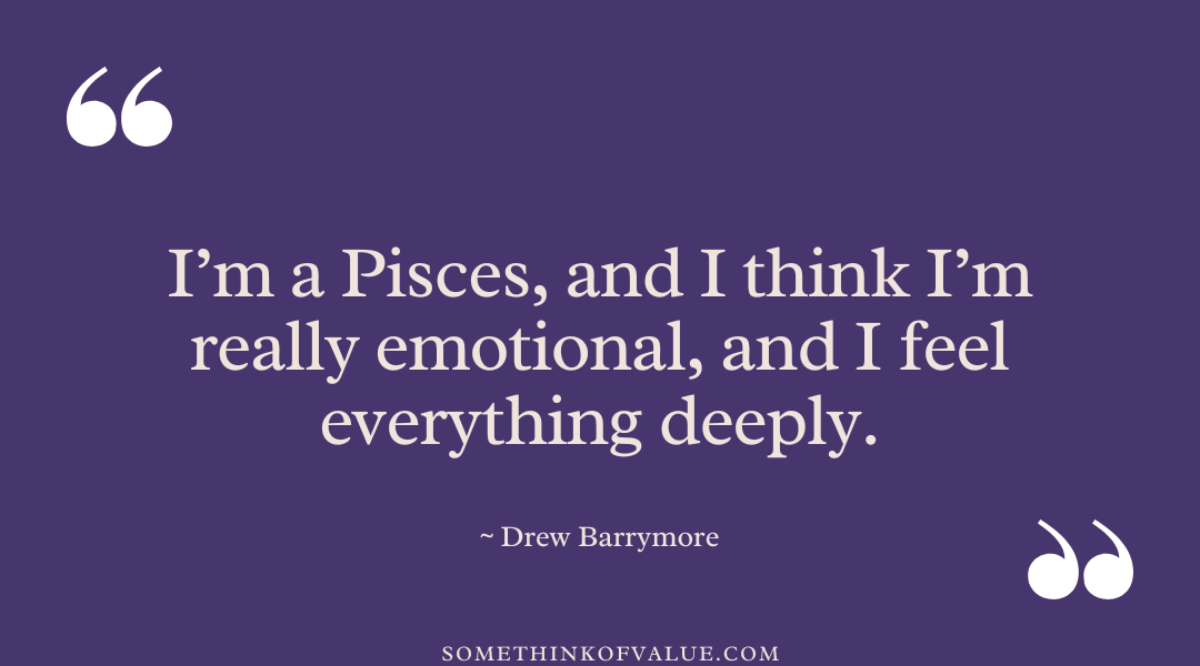 Pisces Quote by Famous Pisces