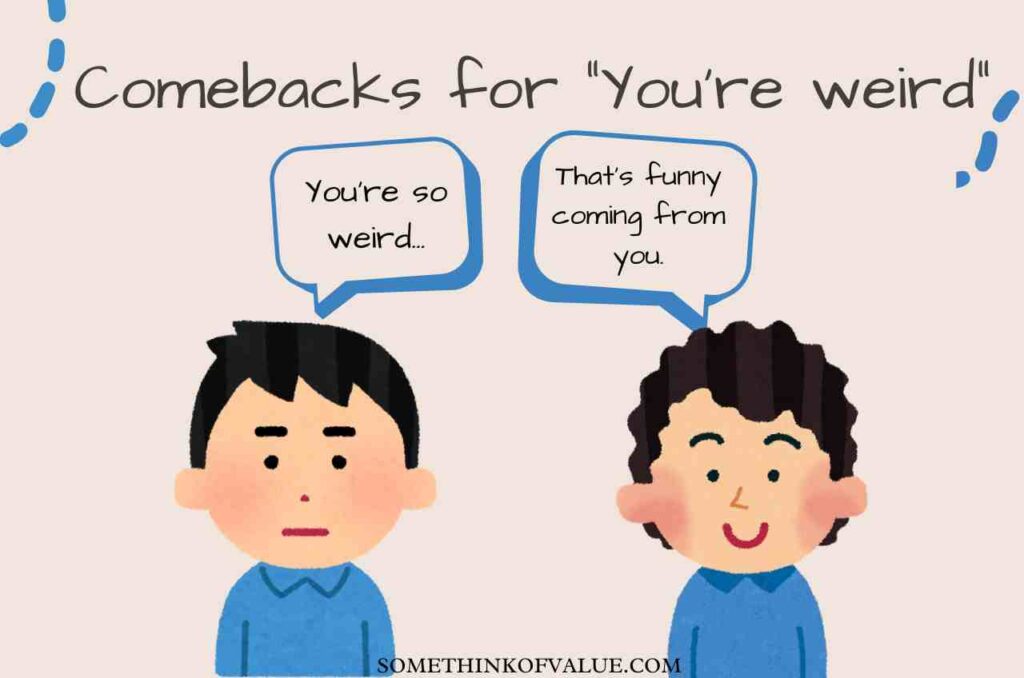 Best Comebacks for You’re Weird