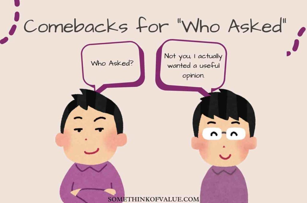 comebacks for who asked